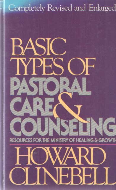 Clinebell, Howard John - Basic Types of Pastoral Care and Counseling. Resources for the Ministry of Healing and Growth