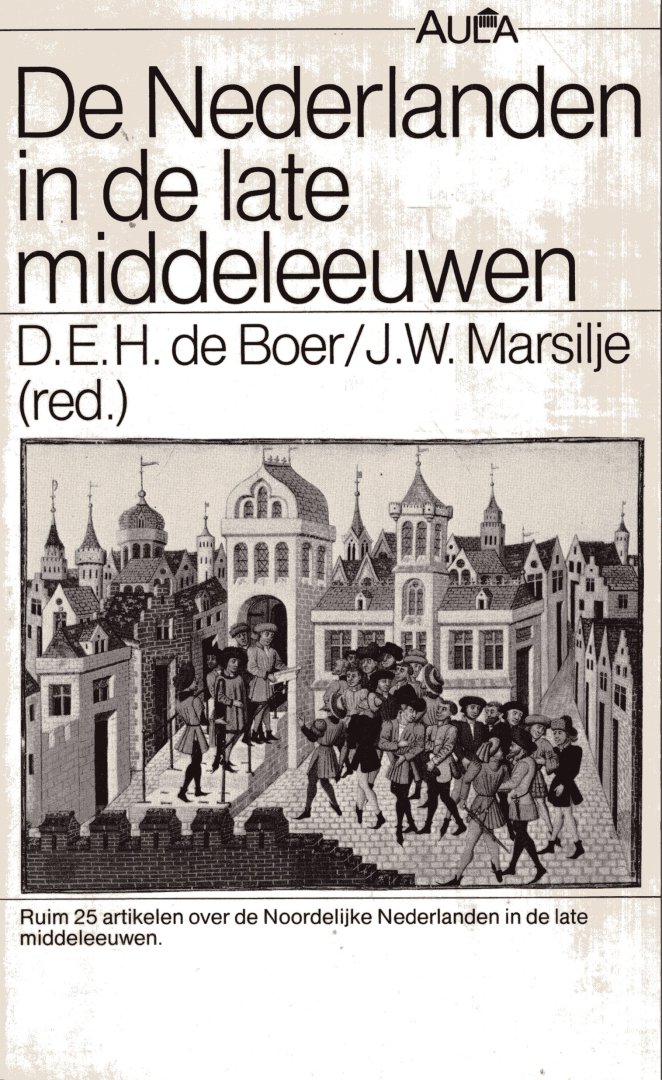 Boer, D.E.H. de & J.W. Marsilje (red) - De Nederlanden in de late middeleeuwen.
