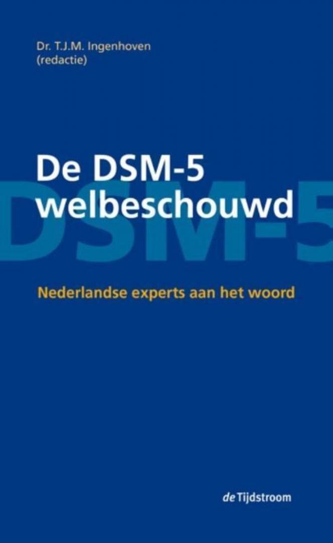 Ingenhoven, T.J.M. (red.) - De DSM-5 welbeschouwd - Nederlandse experts aan het woord
