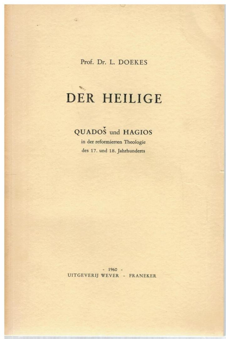 Doekes, Prof. Dr. L. - DER HEILIGE /  Quados und Hagios in der reformierten Theologie des 17. und 18. Jahrhunderts.