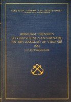 Warnsinck, J.C.M. - Abraham Crijnssen de verovering van Suriname en zijn aanslag op Virginie 1667