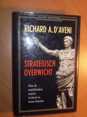 D'Aveni, Richard - Strategisch overwicht. Hoe de marktleiders macht, invloed en winst behalen