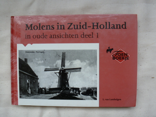 Lambalgen, L. van - Molens in Zuid-Holland in oude ansichten. / 1