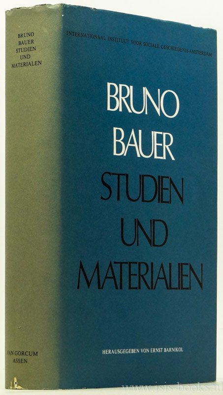 BAUER, B., BARNIKOL, E. - Bruno Bauer. Studien und Materialen. Aus dem Nachlass ausgewählt und zusammengestellt von Peter Reimer und Hans Martin Sass.