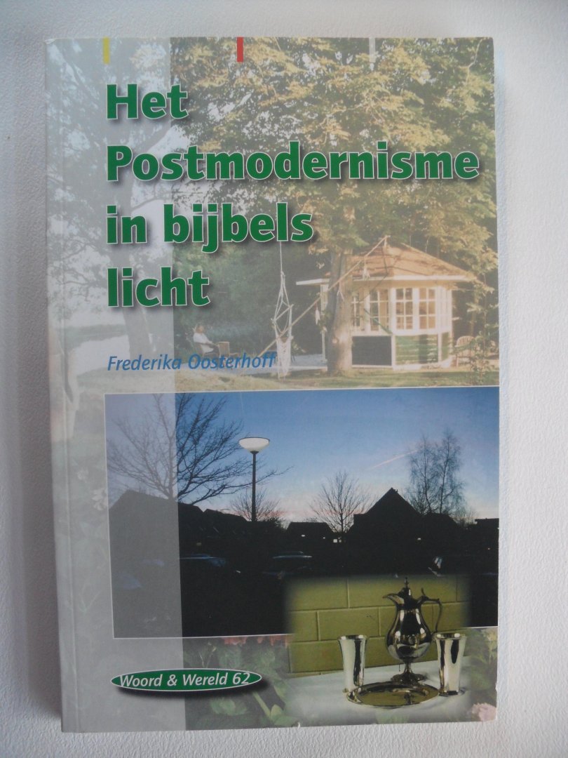 Oosterhoff F. - Het postmodernisme in bijbels licht