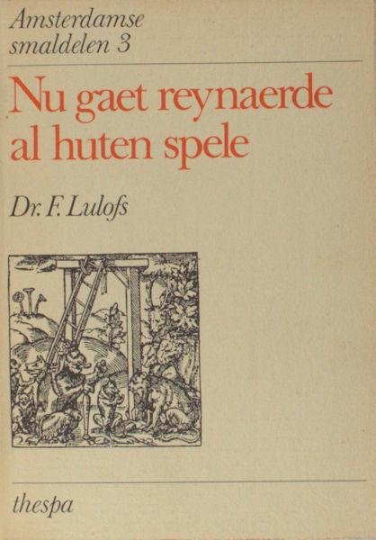 Lulofs, F. - Nu gaet reynaert al huten spele. Over commentaar en interpretatie.