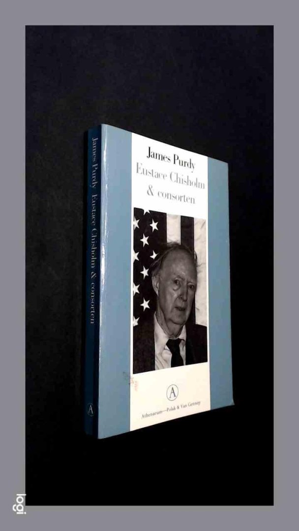 Purdy, James - Eustace Chisholm & consorten