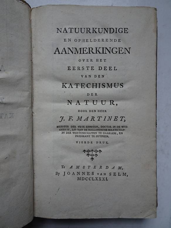 Vries, J. de. - Natuurkundige en ophelderende aanmerkingen over het eerste, tweede, derde en vierde deel van den kathechismus der natuur, door den heer J.F. Martinet.