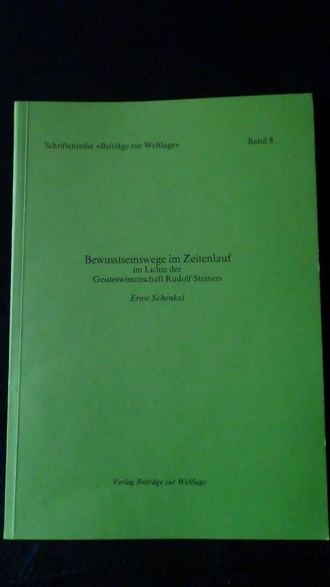 Schenkel, E. - Bewusstseinswege im Zeitenlauf im Lichte der Geisteswissenschaft Rudolf Steiners.