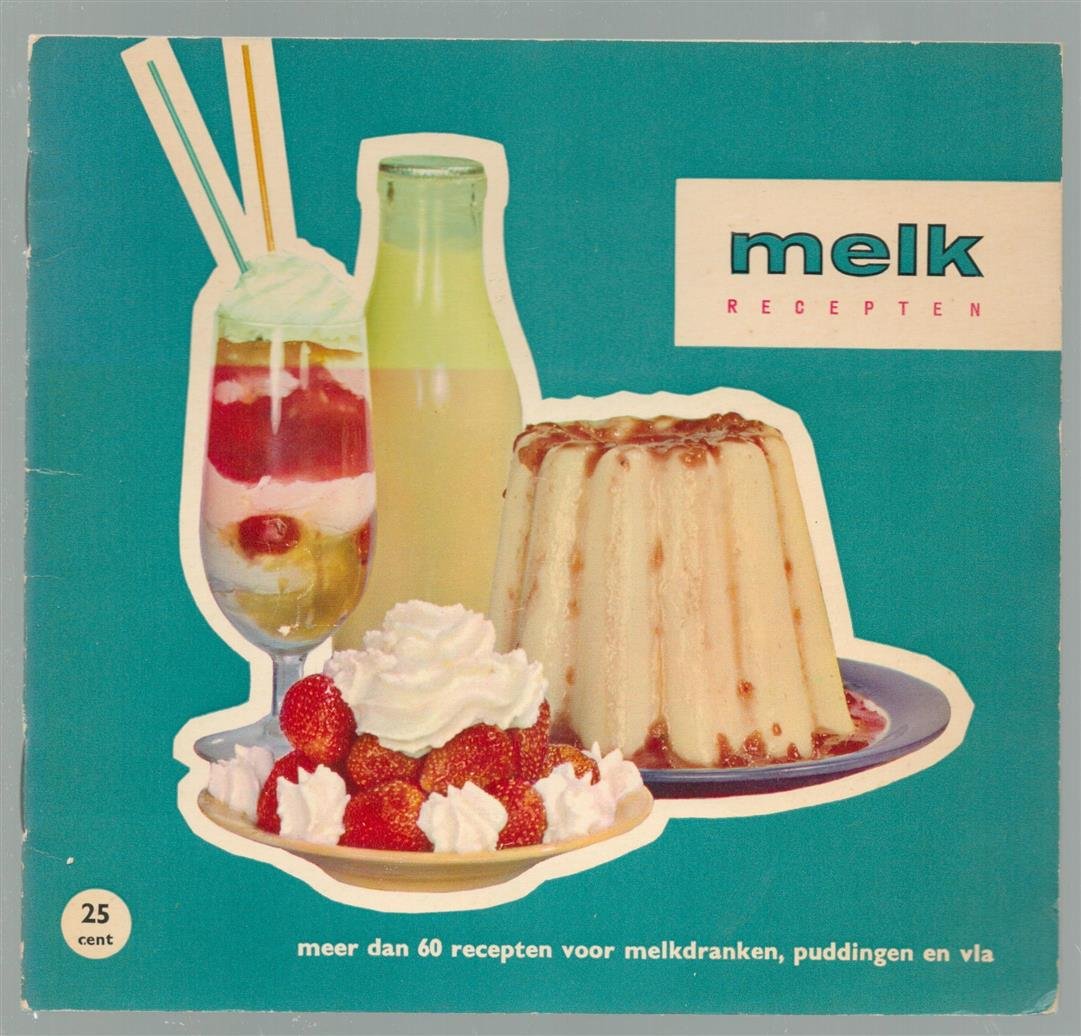 Het Nederlands Zuivelbureau - Melk recepten, meer dan 60 recepten voor melkdranken, puddingen en vla