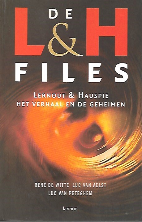 DE WITTE René, VAN AELST Luc, VAN PETEGHEM Luc - De L & H files. Lernout & Hauspie: Het Verhaal en de Geheimen