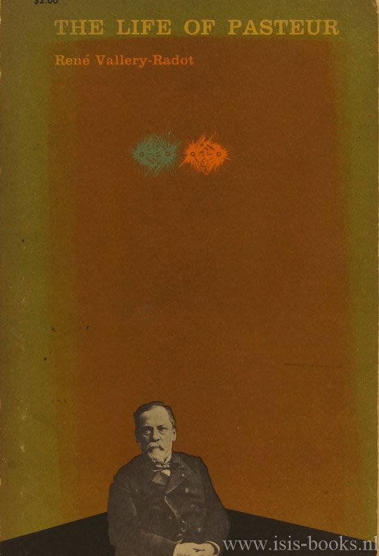 PASTEUR, LOUIS, VALLERY-RADOT, R. - The life of Pasteur. Translated form the French by mrs R.L. Devonshire.