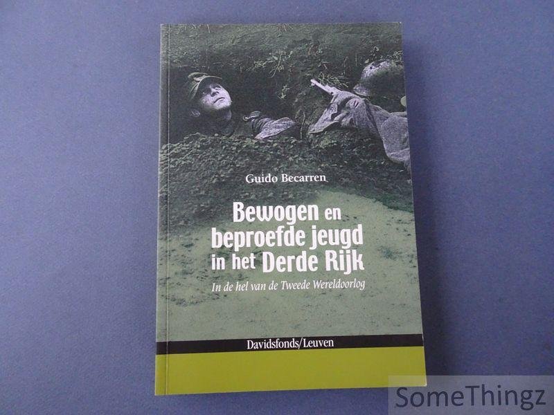 Becarren, Guido. - Bewogen en beproefde jeugd in het Derde Rijk. In de hel van de Tweede Wereldoorlog.