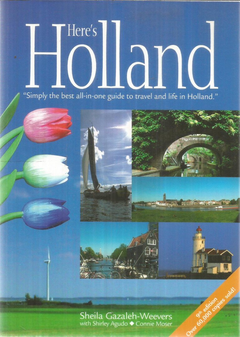 Gazaleh-Weevers, Sheila - Here's Holland - simply the best all-in-one guide to travel and life in Holland
