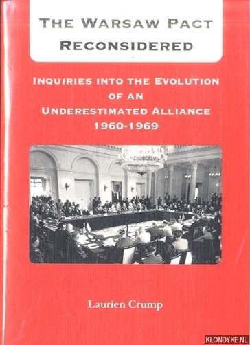 Crump, Laurien - The Warsaw Pact Reconsidered. Inquiries into the Evolution of an Underestimated Alliance 1960-1969