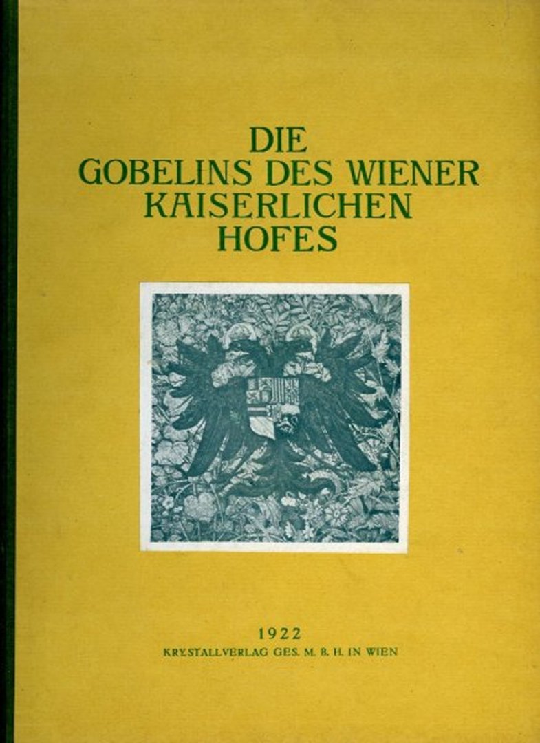 SCHMITZ, Hermann - Die Gobelins des Wiener Kaiserlichen Hofes (Die Wiener Gobelinsammlung)
