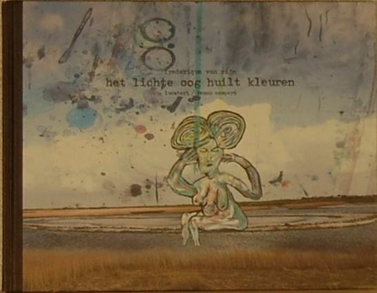 RIJN, Frederique van. - Het lichte oog huilt kleuren. Lucebert / Remco Campert