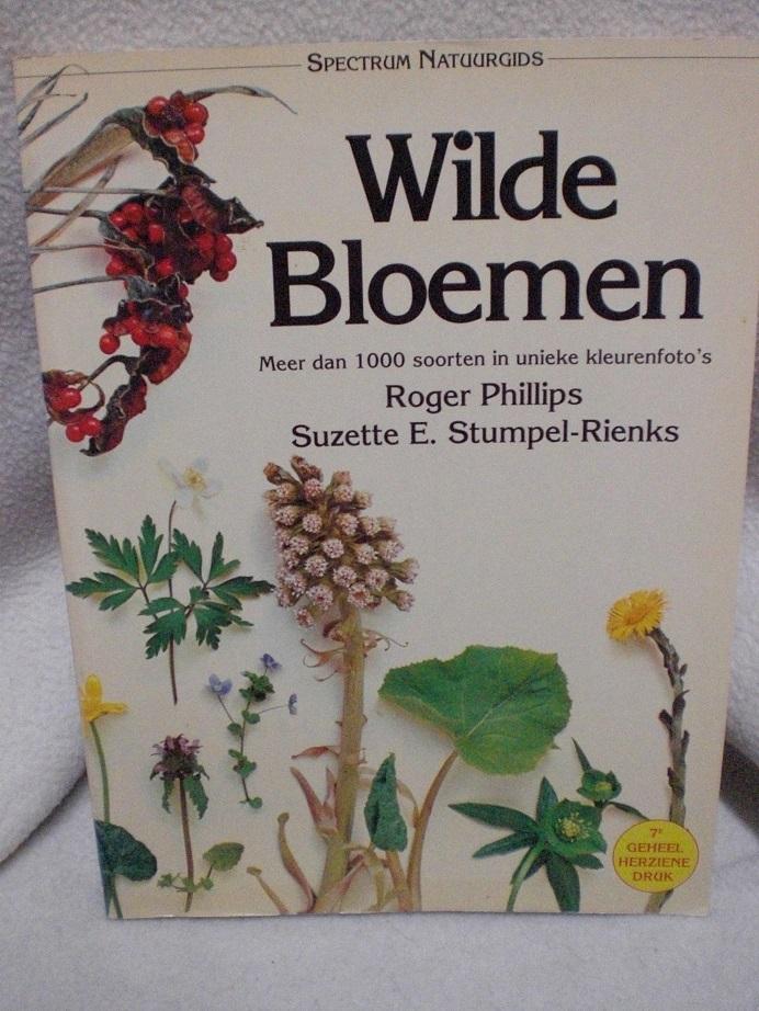 Roger Phillips en Suzette E. Stumpel-Rienks - Wilde bloemen  Meer dan duizend soorten in unieke kleurenfoto's 7e geheel herziene druk