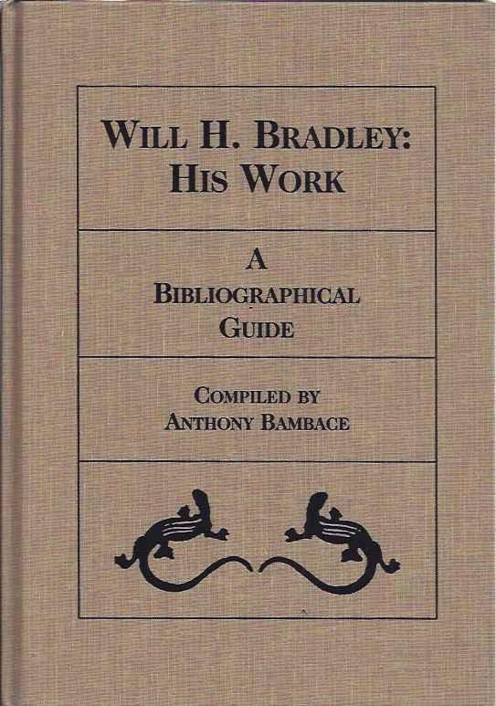 Bambace, Anthony. - Will H. Bradley: his work: a bibliographical guide.