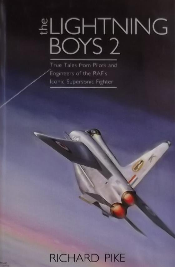 Pike, Richard - The Lightning Boys 2 / True Tales from Pilots and Engineers of the RAF's Iconic Supersonic Fighter