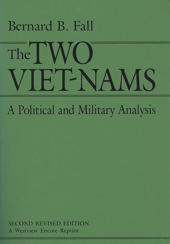 Fall, Bernard B. - The two Viet-Nams : a political and military analysis