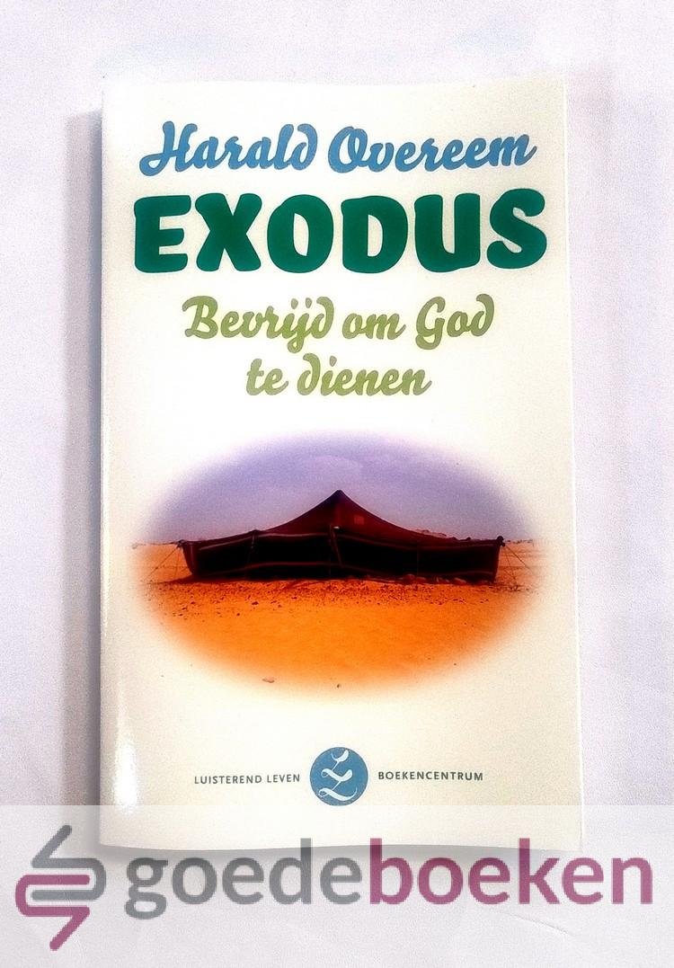 Overeem, Harald - Exodus --- Bevrijd om God te dienen. Serie Luisterend Leven