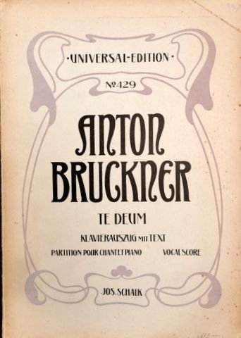 Bruckner, Anton: - [WAB 45] Te Deum für Chor, Soli und Orchester. Orgel ad libitum. Klavier-Auszug mit Text