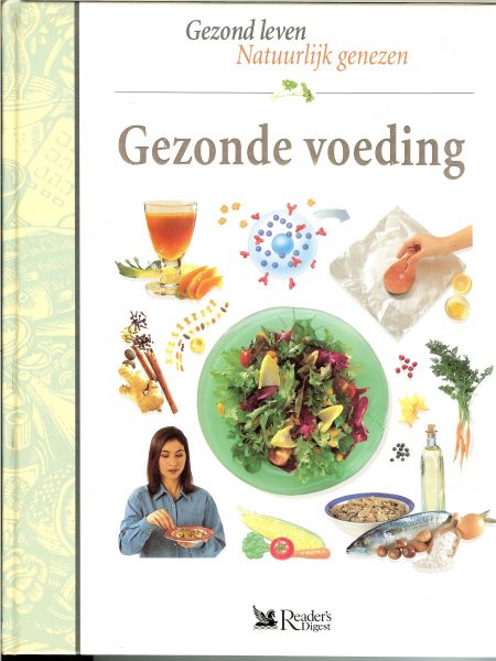 Nooij Lidy en Chris Bernasco. Eindredactie Ans van der Graaff. Portretillustraties  Teuvo Berggren ... Gezond eten, eet u de juiste voedings middelen [diëtist] brandstof voor uw lichaam - Gezonde voeding, gezond leven, natuurlijk genezen ... De kracht van eiwitten ... Koolhydraten - de optimale brandstof, energierijk voedsel, vezels ... het belang van vetten
