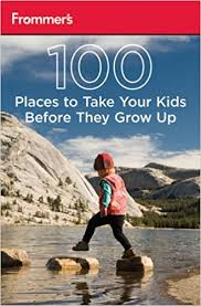 Hughes & Duchaine - 100 PLACES TO TAKE YOUR KIDS BEFORE THEY GROW UP