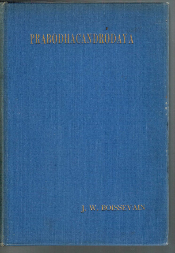Boissevain, J.W. - het indische tooneelstuk / toneelstuk  Prabodhacandrodaya (Maansopgang der ontwaking door Krisjna Misjra (tekst) ) PROEFSCHRIFT  J.W. Boissevan