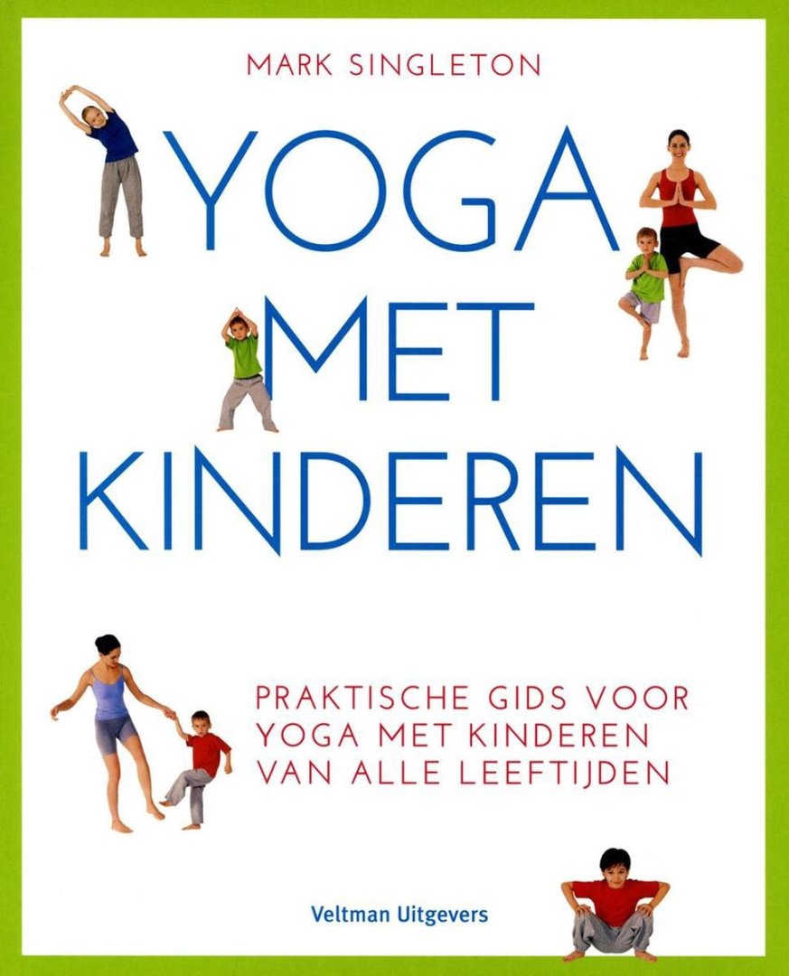 Yoga met kinderen / praktische gids voor yoga met kinderen van alle leeftijden