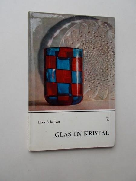 SCHRIJVER, ELKA, - Glas en kristal. Deel 2 van midden 19e eeuw tot heden.