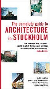 The complete guide to architecture in Stockholm 400 buildings from 800 years
