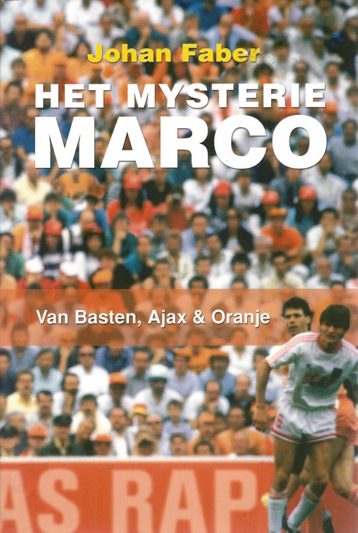 Faber, Johan - Het mysterie Marco -Van Basten, Ajax & Oranje