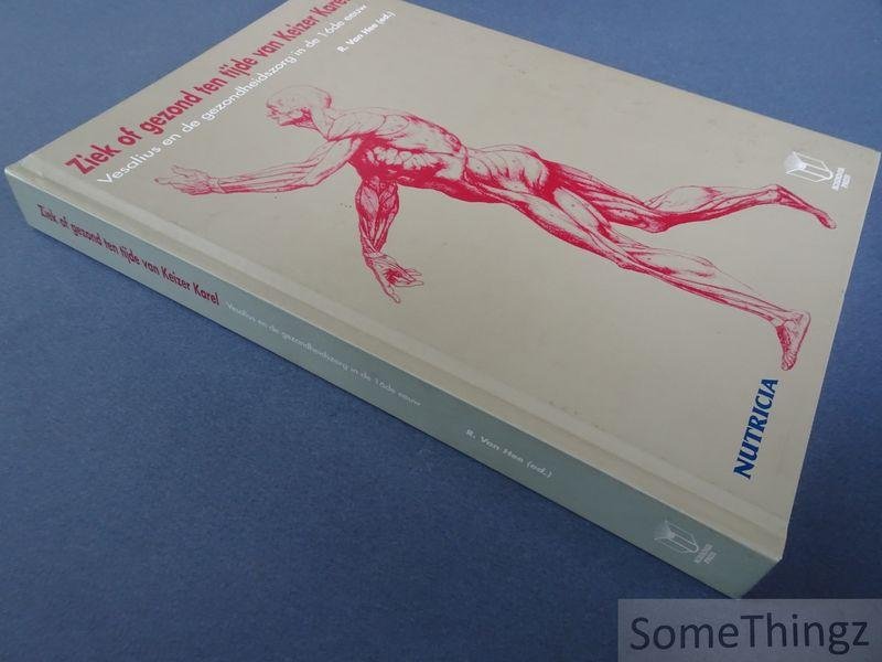 Van Hee, R. [Robrecht]. - Ziek of gezond ten tijde van Keizer Karel : Vesalius en de gezondheidszorg in de 16de eeuw
