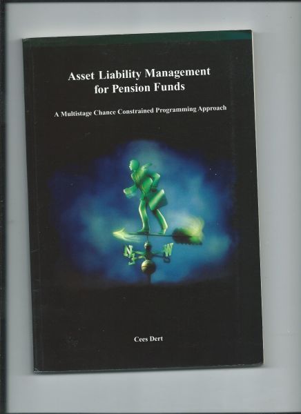 Dert, Cees - Asset Liability Management for Pension Funds. A Multistage Chance Constrained Programming Approach