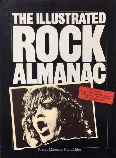 Marchbank, Pearce / And Miles- - The Illustrated Rock Almanac; Day By Day Rock Culture As It Happened