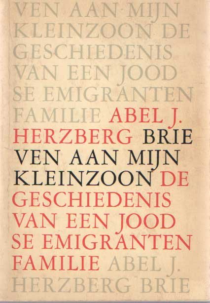 Herzberg, Abel J. - Brieven aan mijn kleinzoon. De geschiedenis van een joodse emigrantenfamilie