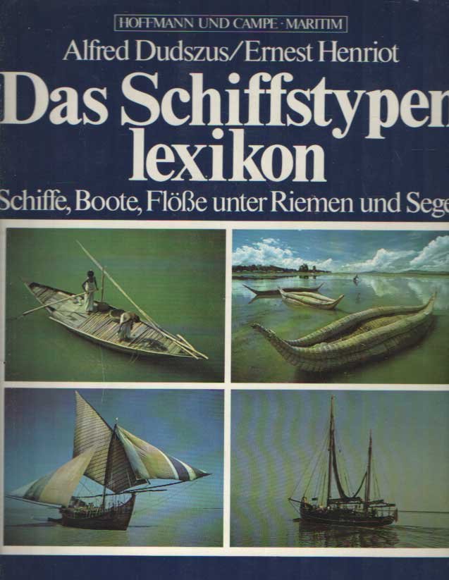 Dudszus, Alfred ; Henriot, Ernest - Das Schiffstypenlexikon : Schiffe - Boote - Flösse unter Riemen und Segel