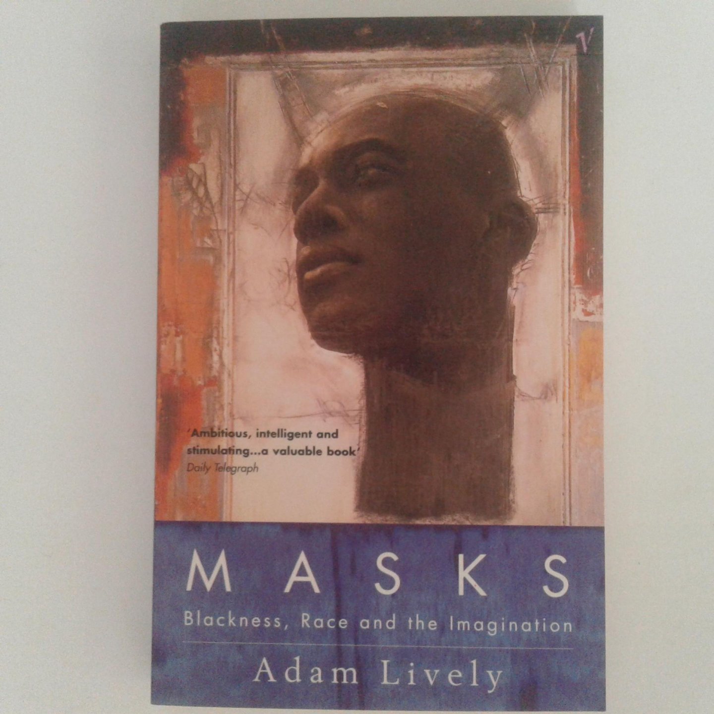 Lively, Adam - Masks ; Blackness, Race and the Imagination