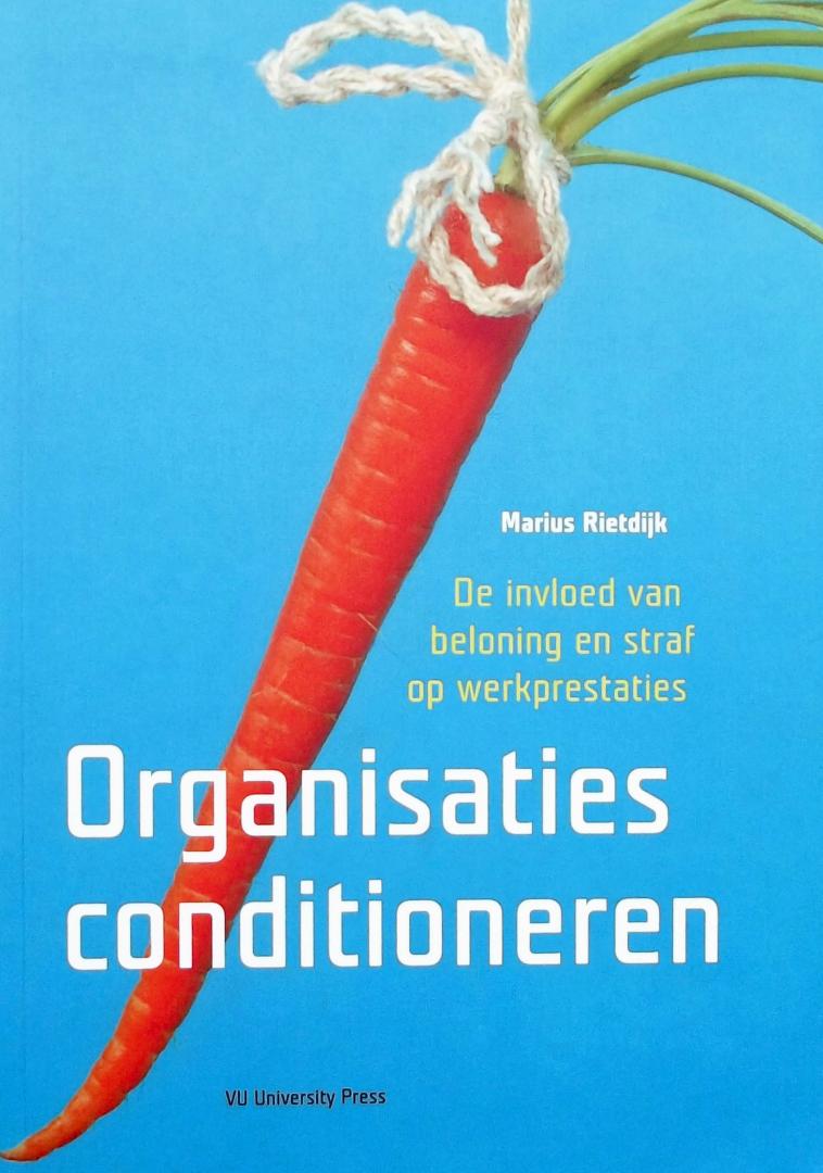 Rietdijk, Marius - Organisaties conditioneren - de invloed van beloning en straf op werkprestaties