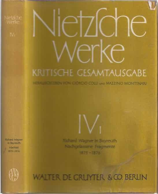 Nietzsche, Friedrich. - Werke IV(1): Richard Wagner in Bayreuth (Unzeitgemässe Betrachtungen IV), Nachgelassene Fragmente (Anfang 1875 bis Frühling 1876).