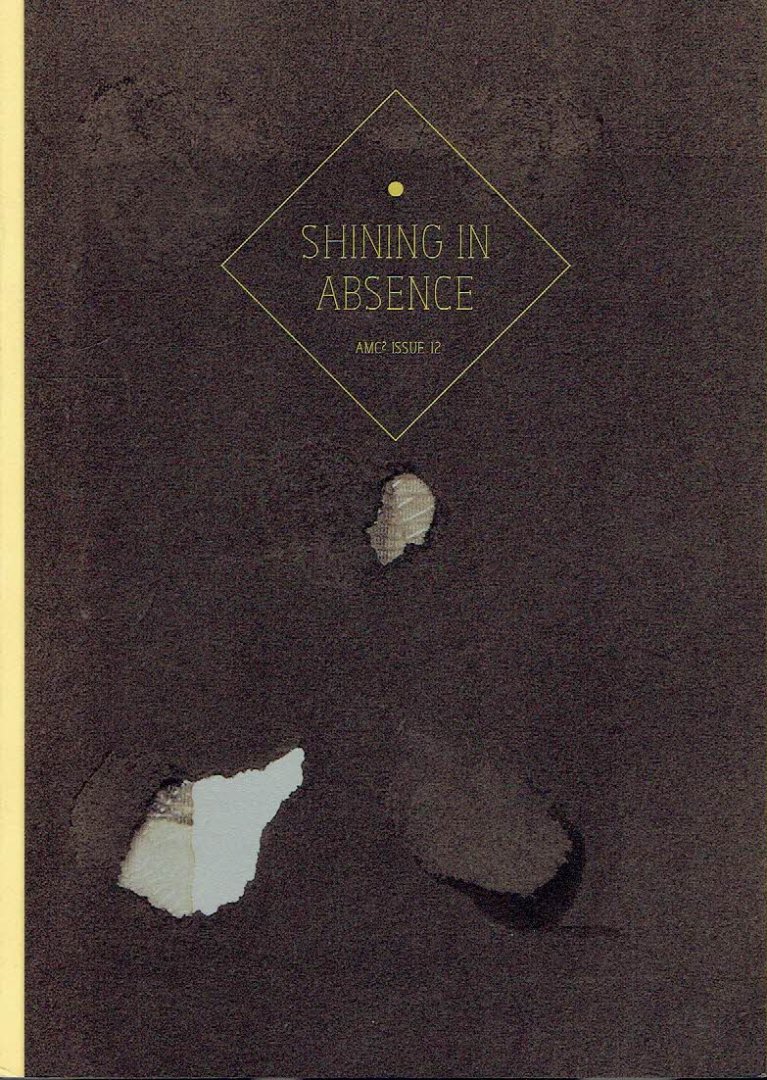 KESSELS, Erik [Edited and designed] - AMC2 Issue 12 - Shining in Absence.