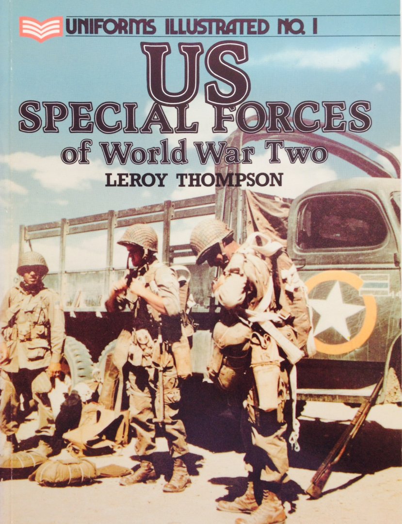 Thompson, Leroy. - US Special Forces of World War Two. Uniforms Illustrated no. 1.