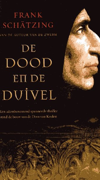 Schätzing, Frank - De dood en de duivel. Een adembenemend spannende thriller rond de bouw van de Dom van Keulen