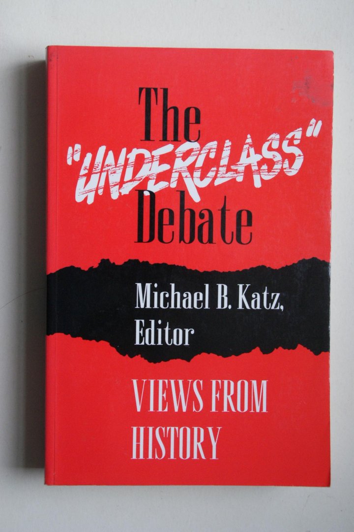 Katz, Michael B. - The Underclass Debate  views from history