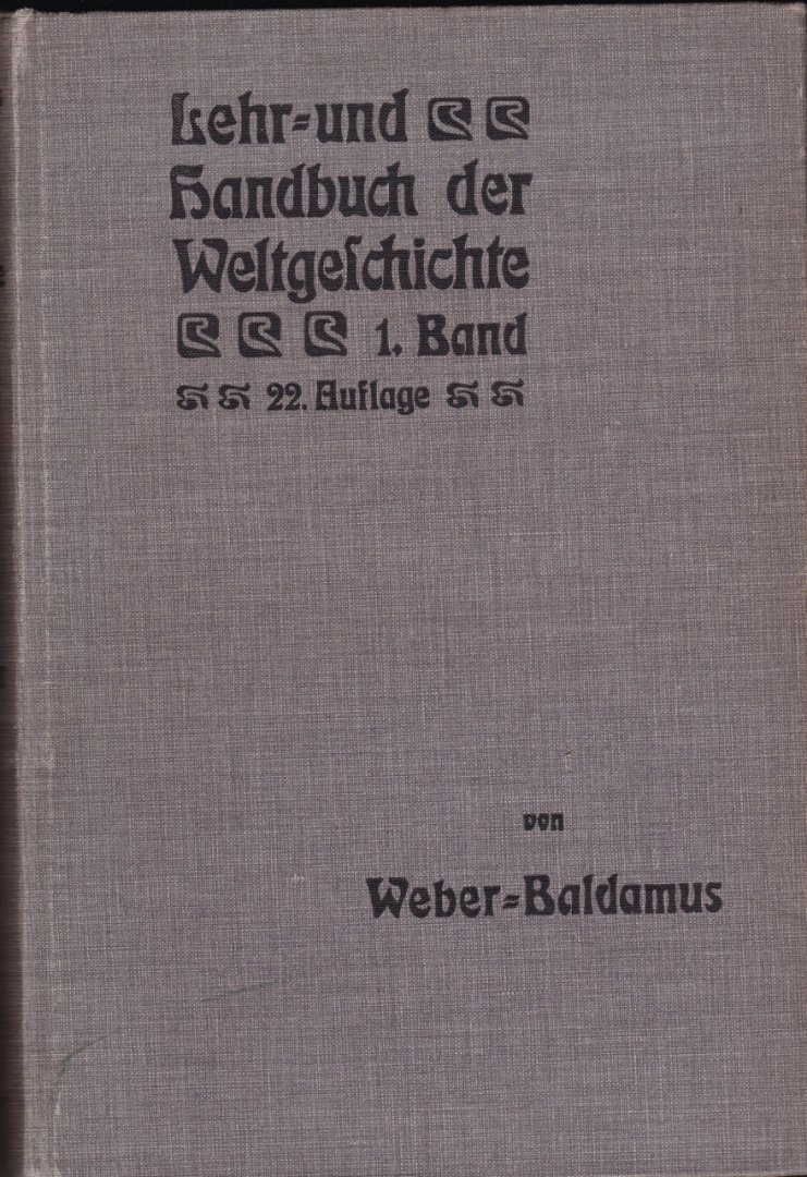 Weber, Georg - Lehr- und handbuch der Weltgeschichte 1. Band 22. Auflage