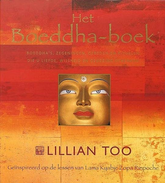 Too , Lillian  . [ isbn 9789045302942 ] 4619 - Het  Boeddha - Boek . (  Boeddha's, zegeningen, gebeden en rituelen die u liefde, wijsheid en genezing schenken... ) Geïnspireerd op de lessen van Lama Kyabje Zopa Rinpoche . Om geluk te vinden en lijden te vermijden, dienen we te leren welke -
