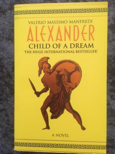 Manfredi, Valerio Massimo - Alexander, Child of A Dream, The huge international Bestseller