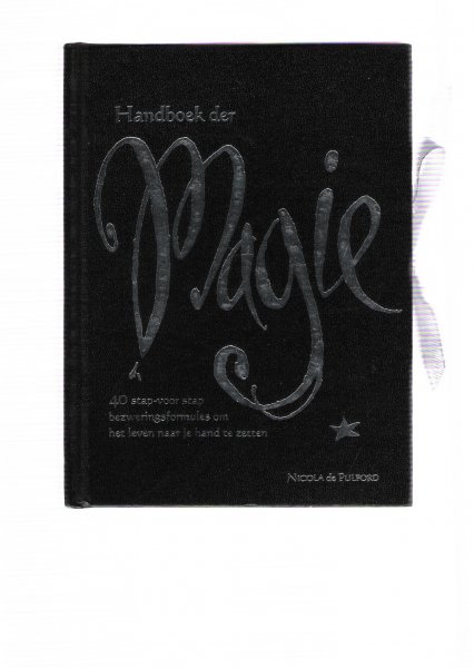 pulford, nicola de - handboek der magie 40 stap voor stap bezweringsformules om het leven naar je hand te zetten